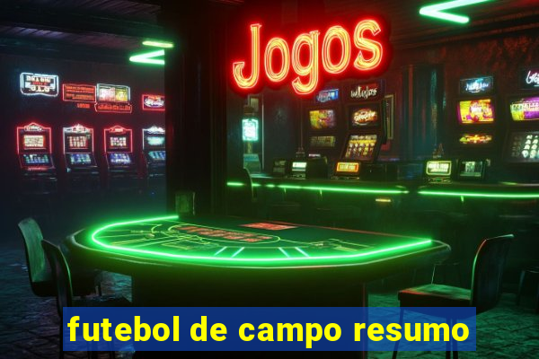 futebol de campo resumo